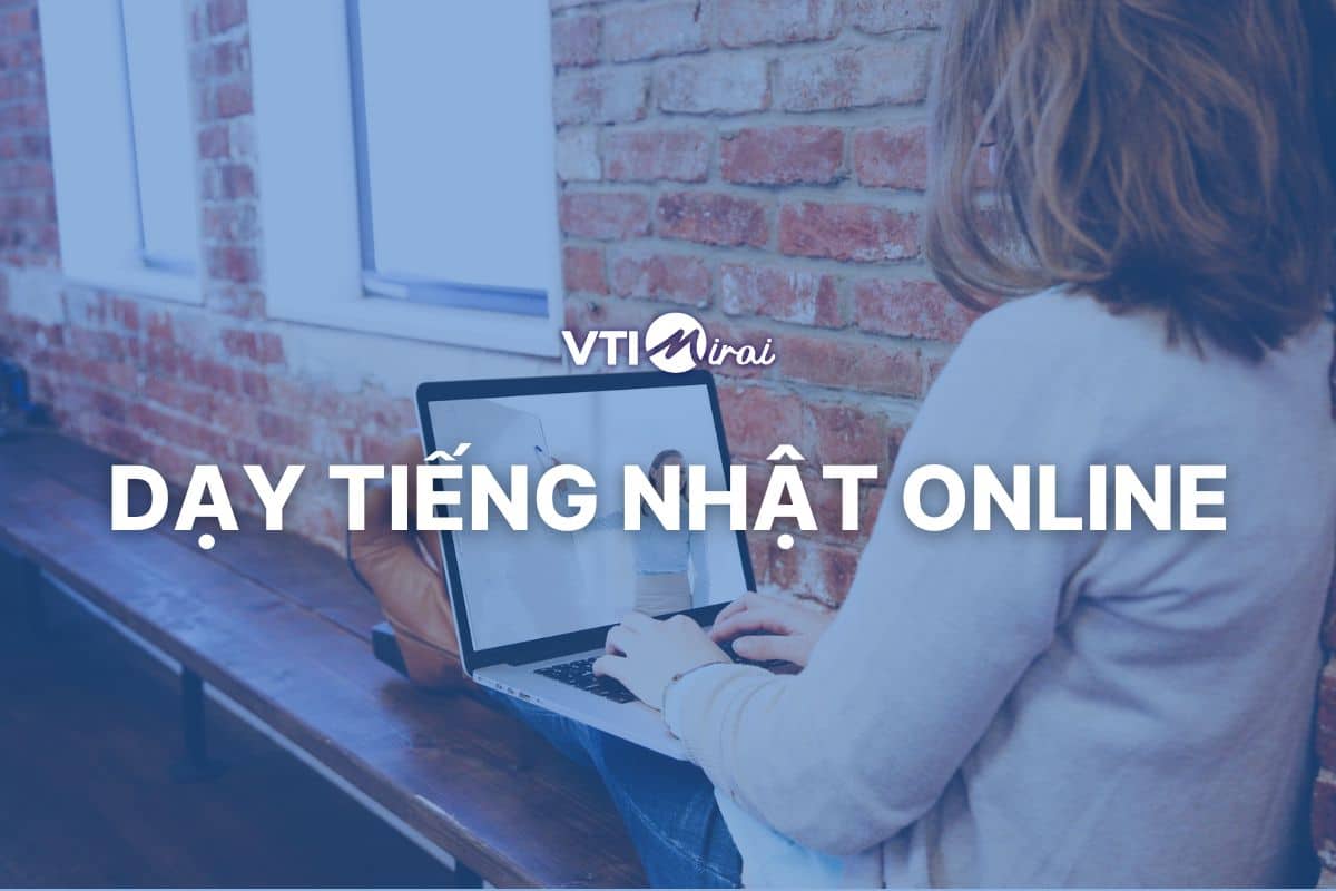 Nguồn dạy tiếng Nhật online – Giải pháp học tập linh hoạt cho người bận rộn