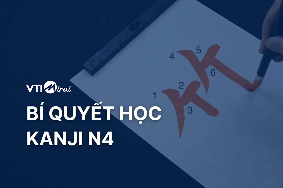 Bí quyết học Kanji N4: phương pháp học nhanh và nhớ lâu