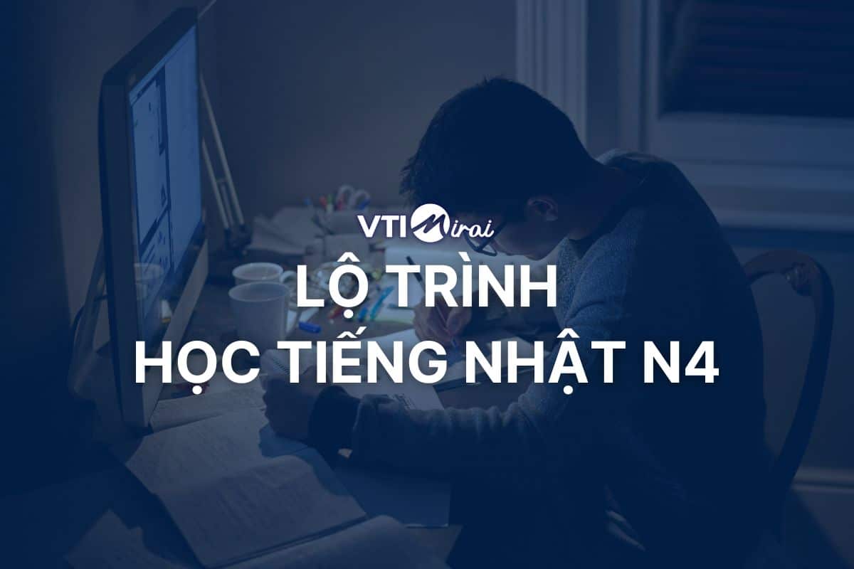 Lộ trình học tiếng nhật N4 toàn diện: Cam kết đỗ & Kaiwa tốt