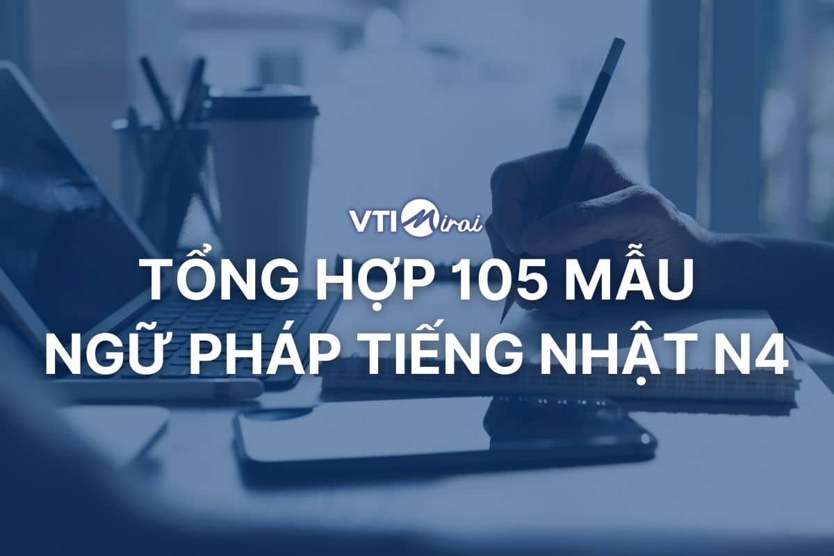 105+ mẫu ngữ pháp tiếng Nhật N4 kèm ví dụ chi tiết